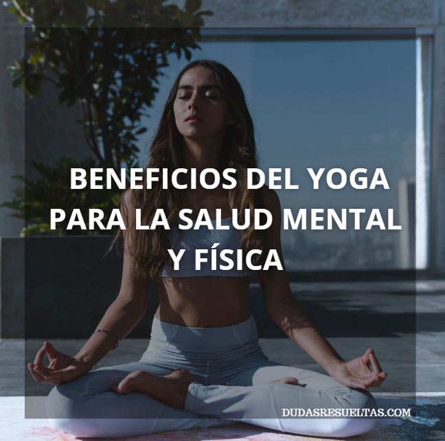 beneficios del yoga para la salud física y mental