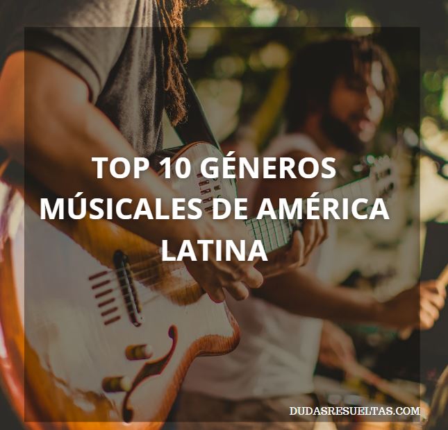 Descubre los 10 géneros musicales más populares de América Latina